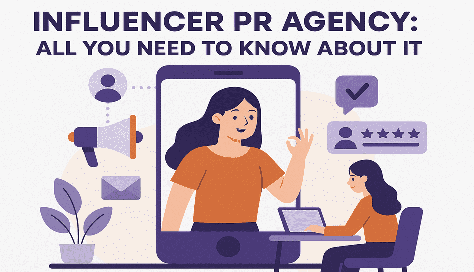 Influencer PR Agency All You Need To Know About It