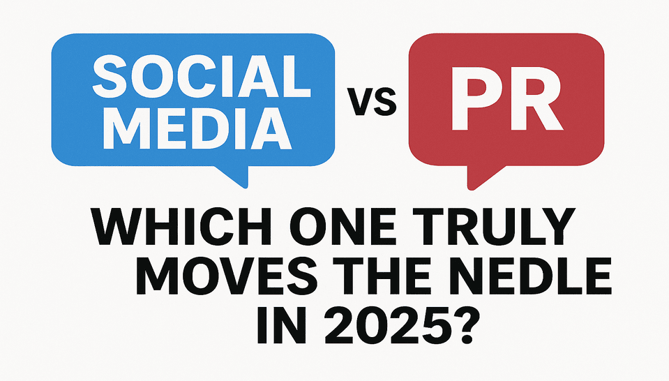 Social Media vs PR Which One Truly Moves the Needle in 2025