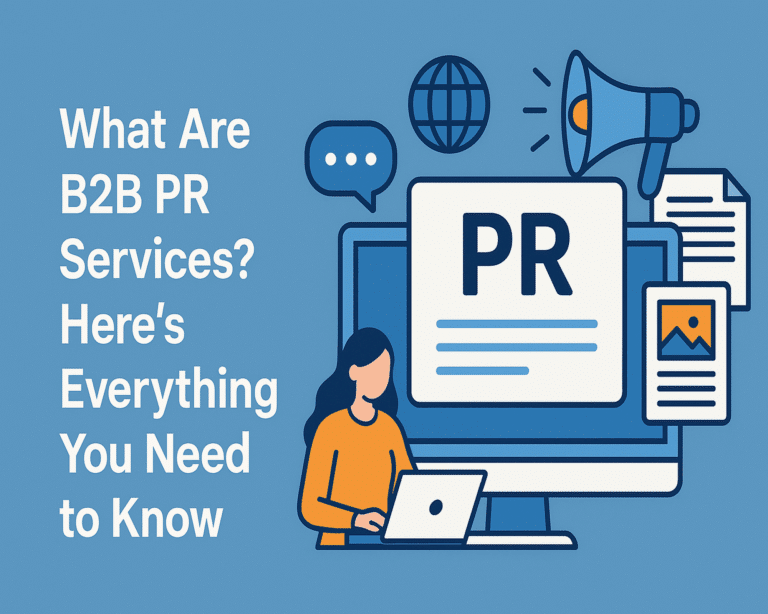 What Are B2B PR Services Here's Everything You Need To Know