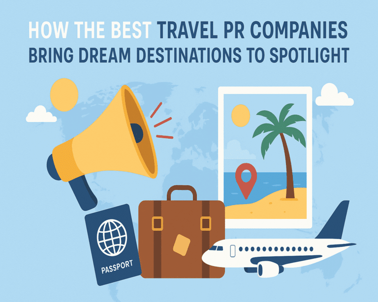 How the Best Travel PR Companies Bring Dream Destinations to Spotlight