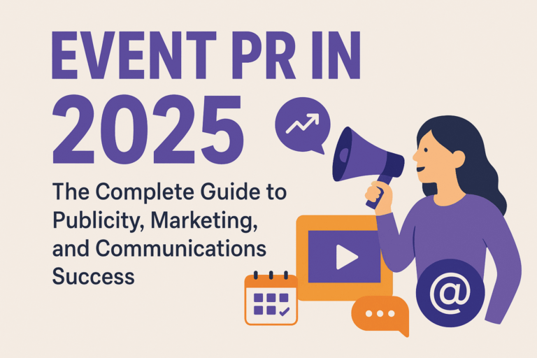 Event PR in 2025 The Complete Guide to Publicity, Marketing, and Communications Success